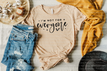Load image into Gallery viewer, I&#39;m Not For Everyone Graphic Tee
