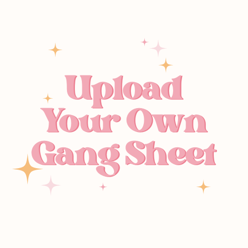 Upload Your Own Gang Sheet