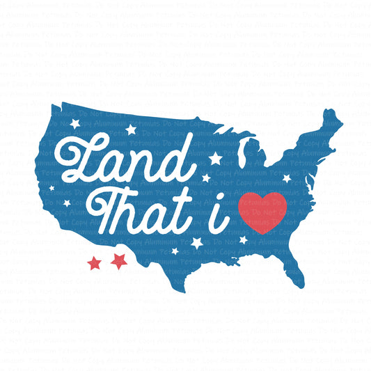 Land That I Love DTF (Direct to Film) Transfers, 4th of July DTF Transfer Ready to Press, 1-3 Day Ship