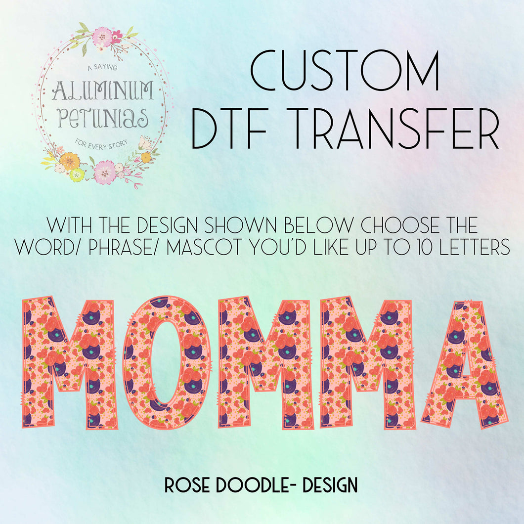 Custom Word DTF Transfer, Custom DTF, Ready to Press-Choose Your Word, We Print, You Press DTF-Uppercase Rose Doodle