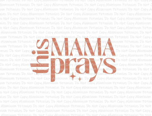 This Mama Prays Boho DTF (Direct to Film) Transfers, Mama DTF Transfer Ready to Press, 1-3 Day Ship