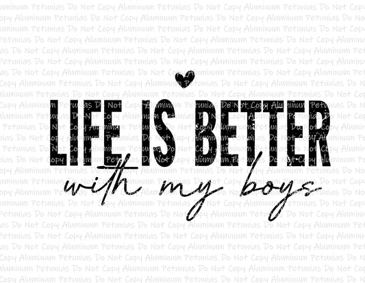 Life Is Better w/ My Boys DTF (Direct to Film) Transfers, Mama DTF Transfer Ready to Press, 1-3 Day Ship