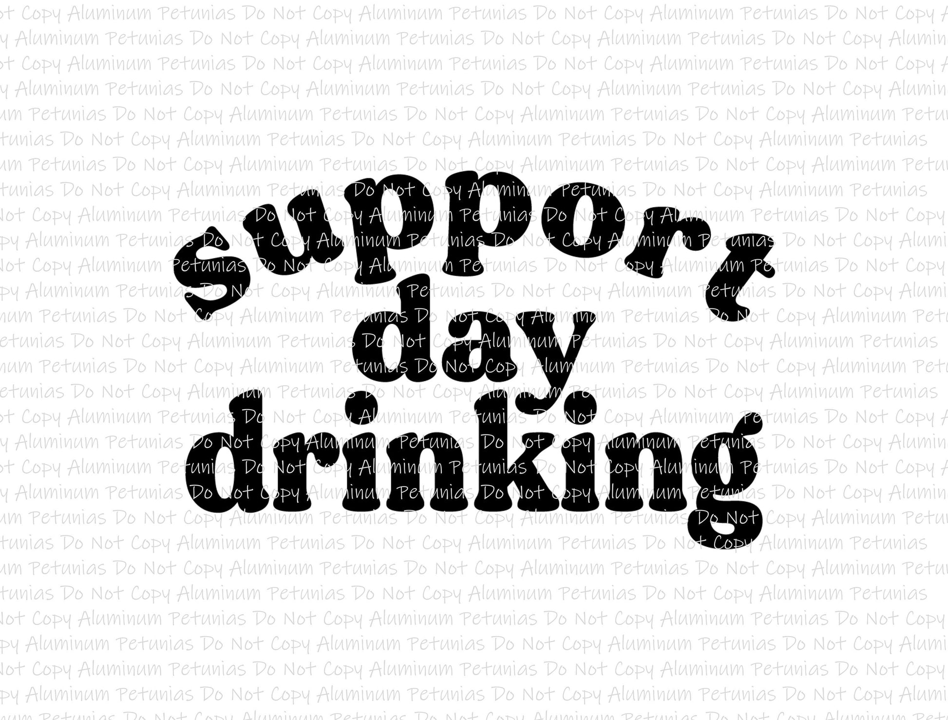 Support Day Drinking DTF (Direct to Film) Transfers, Snarky DTF Transfer Ready to Press,