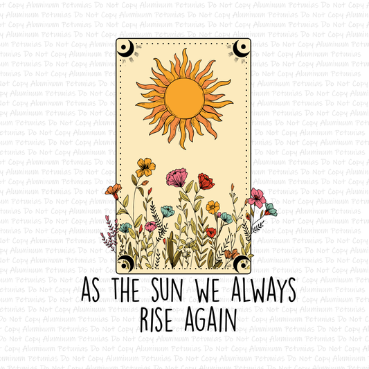 As The Sun We Always Rise Again