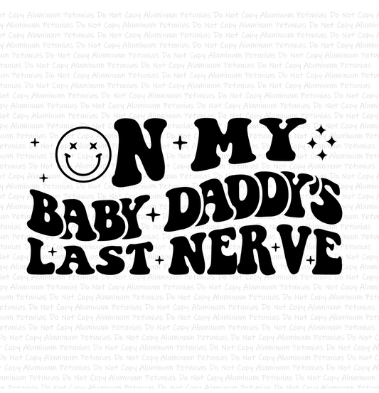 On My Baby Daddy's Last Nerve