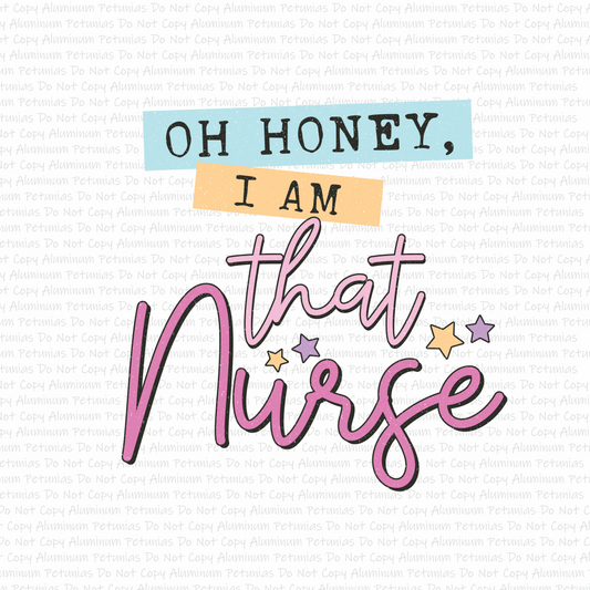 Oh Honey I Am That Nurse