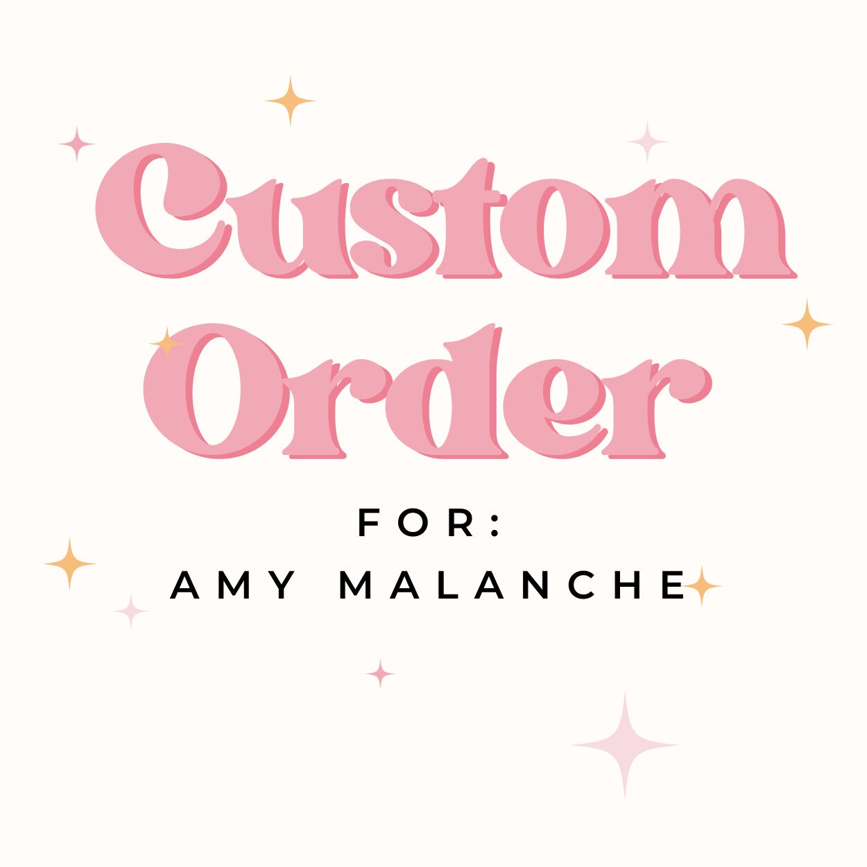 Custom Order for Amy Malanche