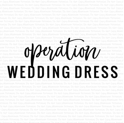 Operation Wedding Dress DTF (Direct to Film) Transfers, Wedding DTF Transfer Ready to Press, 1-3 Day Ship