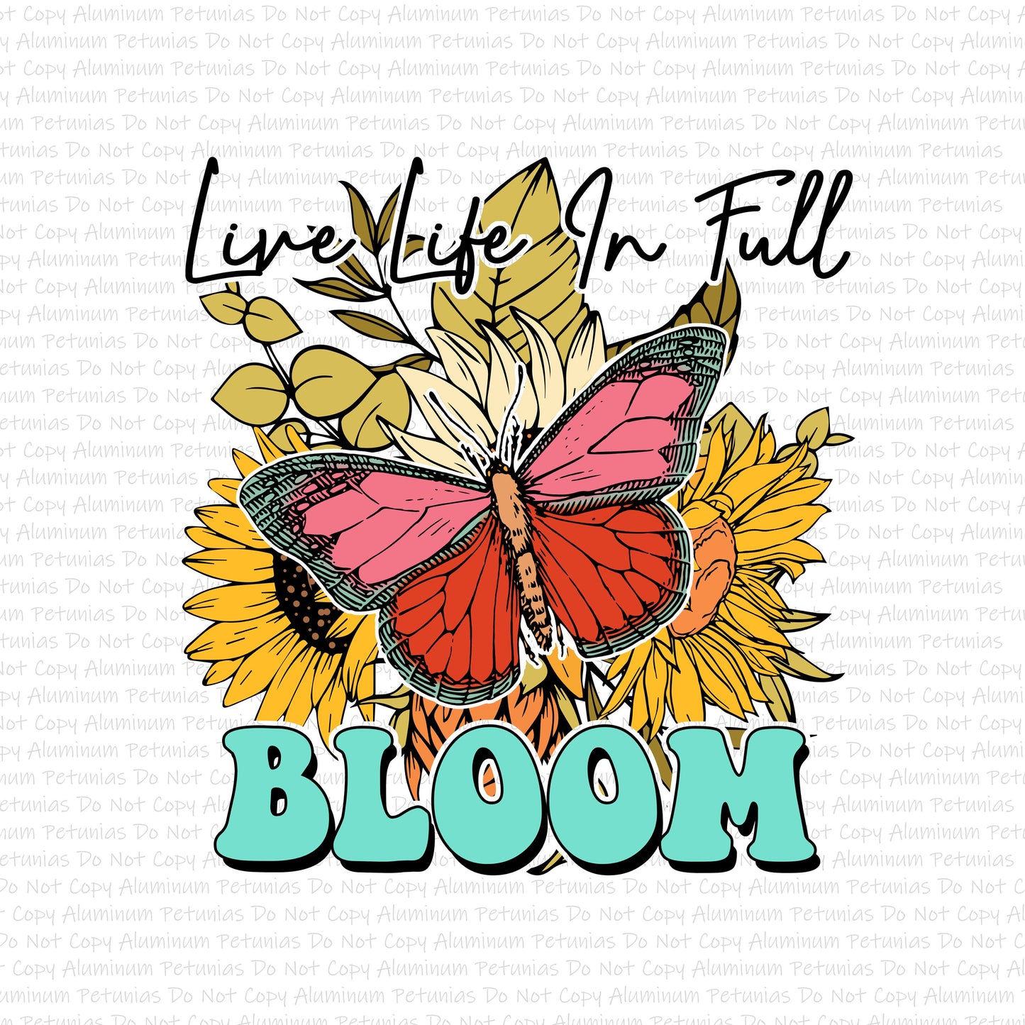 Live Life in Full Bloom DTF (Direct to Film) Transfers, Mental Health DTF Transfer Ready to Press, 1-3 Day Ship