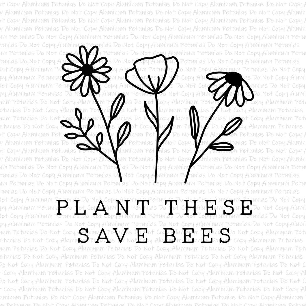 Plant These, Save the Bees DTF (Direct to Film) Transfers, Bees DTF Transfer Ready to Press, 1-3 Day Ship