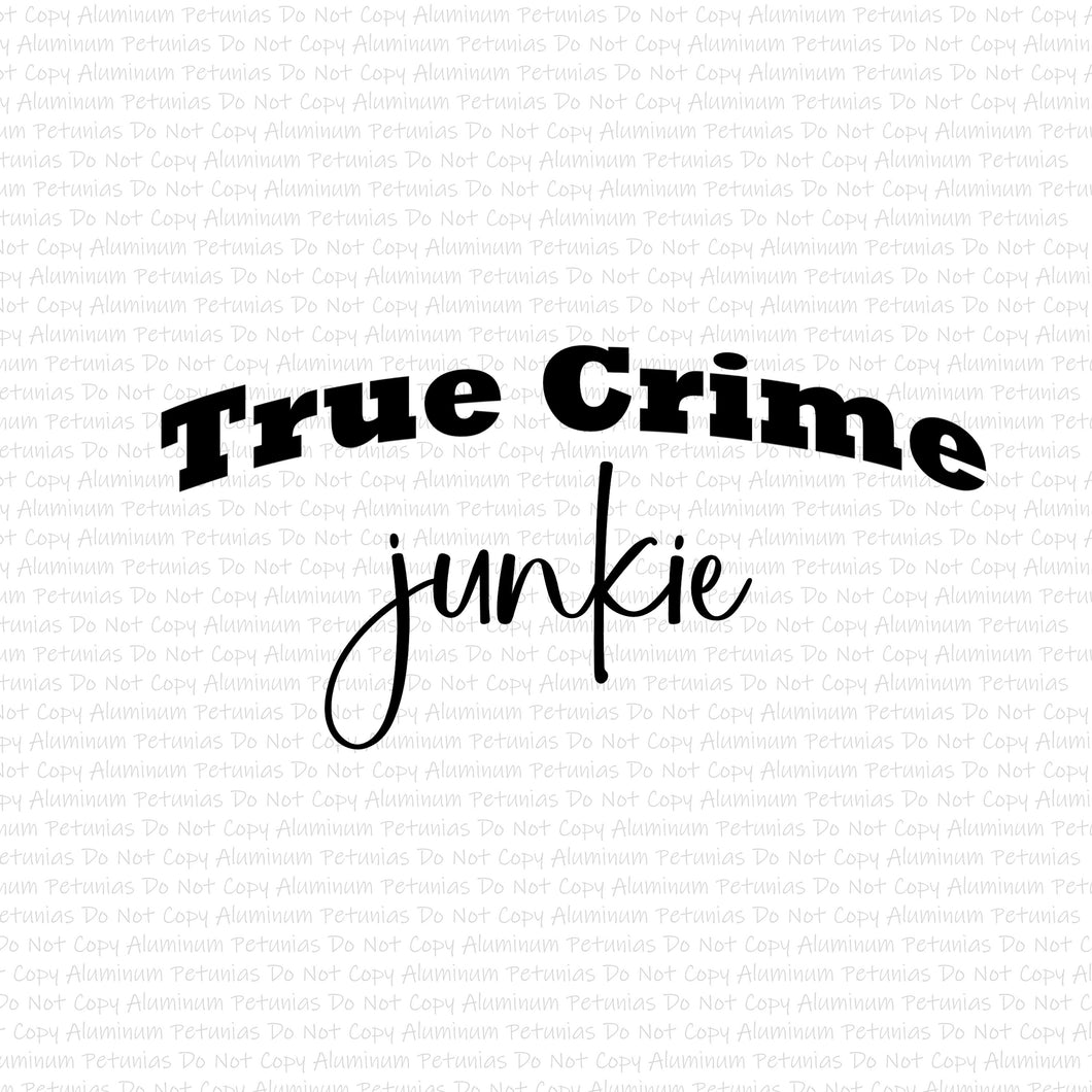 True Crime Junkie DTF (Direct to Film) Transfers, True Crime DTF Transfer Ready to Press
