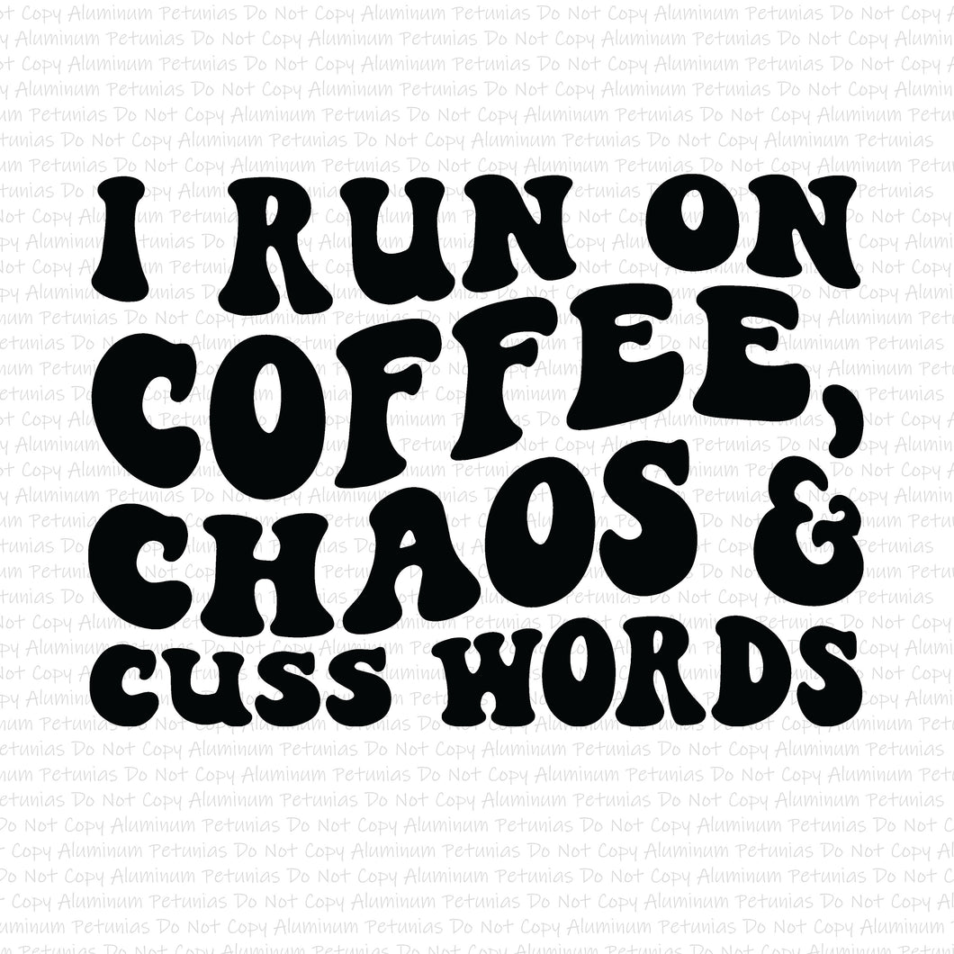 I Run on Coffee, Chaos, & Cuss Words DTF (Direct to Film) Transfers, Snarky DTF Transfer Ready to Press, 