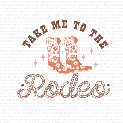 Take Me to the Rodeo DTF (Direct to Film) Transfers, Western DTF Transfer Ready to Press