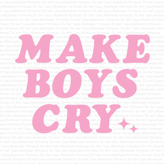 Make Boys Cry DTF (Direct to Film) Transfers, Snarky DTF Transfer Ready to Press, 1-3 Day Ship