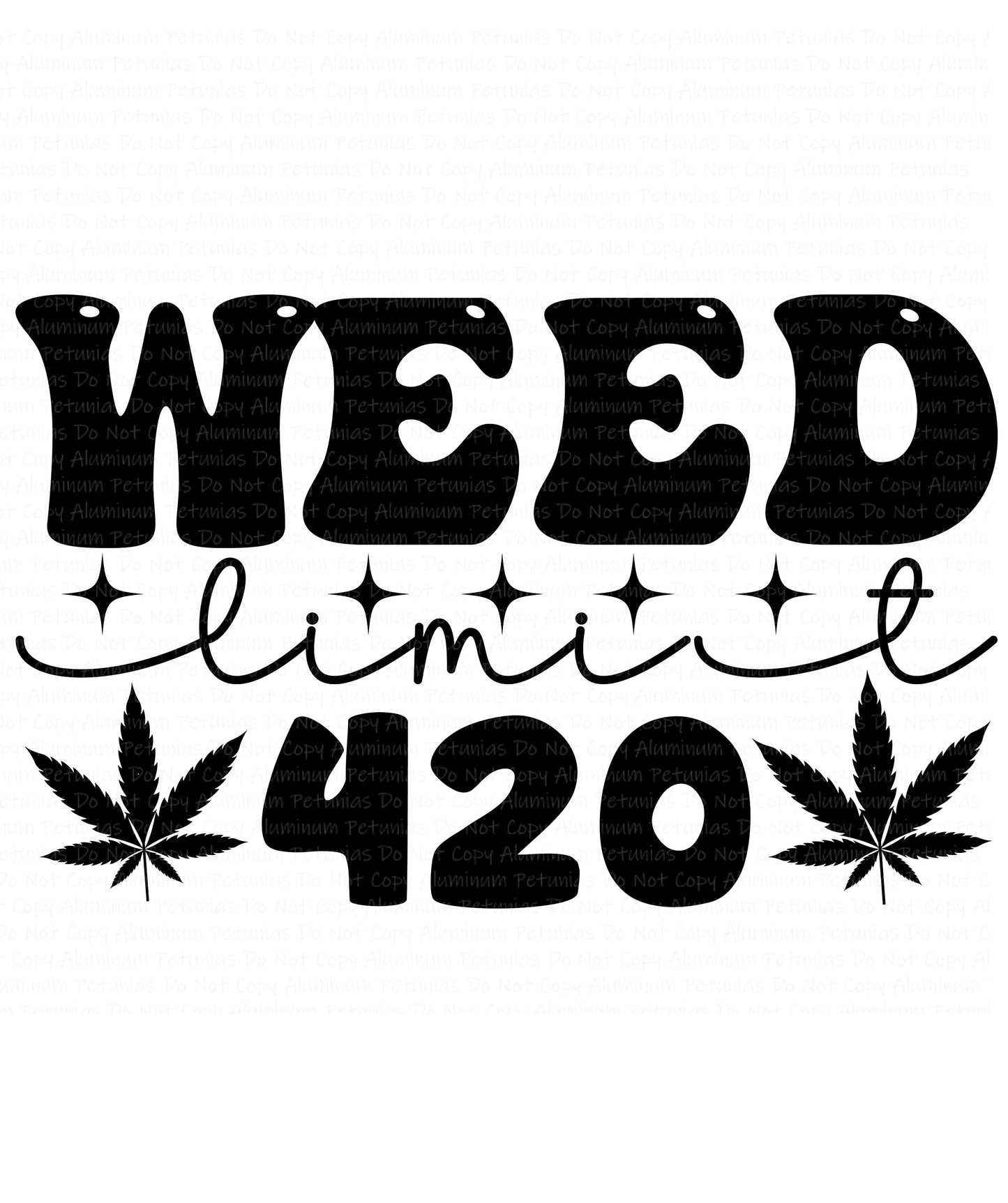 Weed Limit 420, DTF (Direct to Film) Transfers, Weed 420 DTF Transfer Ready to Press, 1-3 Day Ship