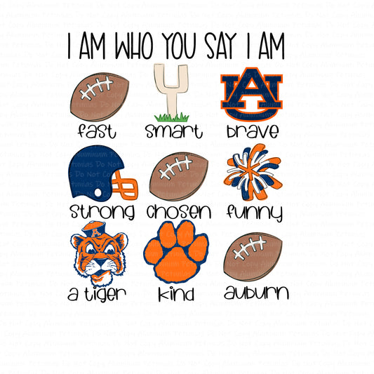 I Am Who You Say I am Auburn Friends Football DTF (Direct to Film) Transfers, DTF Transfer Ready to Press, 