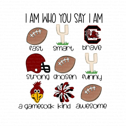 I Am Who You Say I am South Carolina Friends Football DTF (Direct to Film) Transfers, DTF Transfer Ready to Press, 1-3 Day Ship