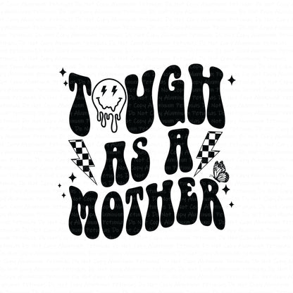 Tough As a Mother DTF (Direct to Film) Transfers, Mama DTF Transfer Ready to Press, 1-3 Day Ship