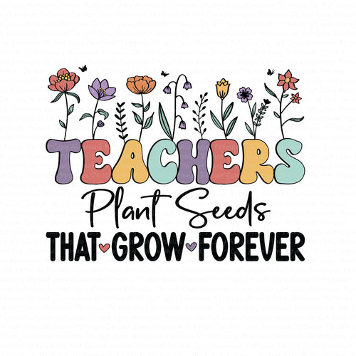 Teachers Plant Seeds DTF (Direct to Film) Transfers, Teaching DTF Transfer Ready to Press