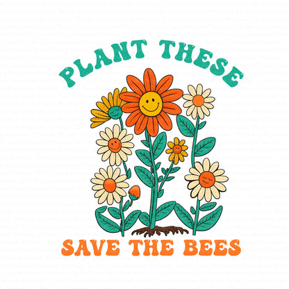 Plant These Save the Bees DTF (Direct to Film) Transfers, Earth Day DTF Transfer Ready to Press, 1-3 Day Ship