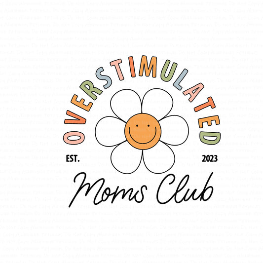 Overstimulated Moms Club DTF (Direct to Film) Transfers, Mom DTF Transfer Ready to Press, 1-3 Day Ship