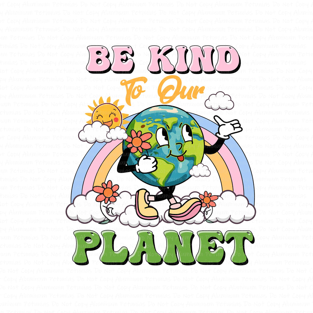Be Kind to our Planet DTF (Direct to Film) Transfers, Earth Day DTF Transfer Ready to Press