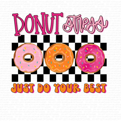 Donut Stress, Just Do Your Best TEACHER DTF (Direct to Film) Transfers, DTF Transfer Ready to Press, 1-3 Day Ship
