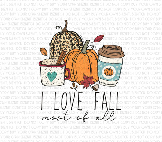 Love Fall Most of All DTF (Direct to Film) Transfers, Fall DTF Transfer Ready to Press, 3-5 Day Ship