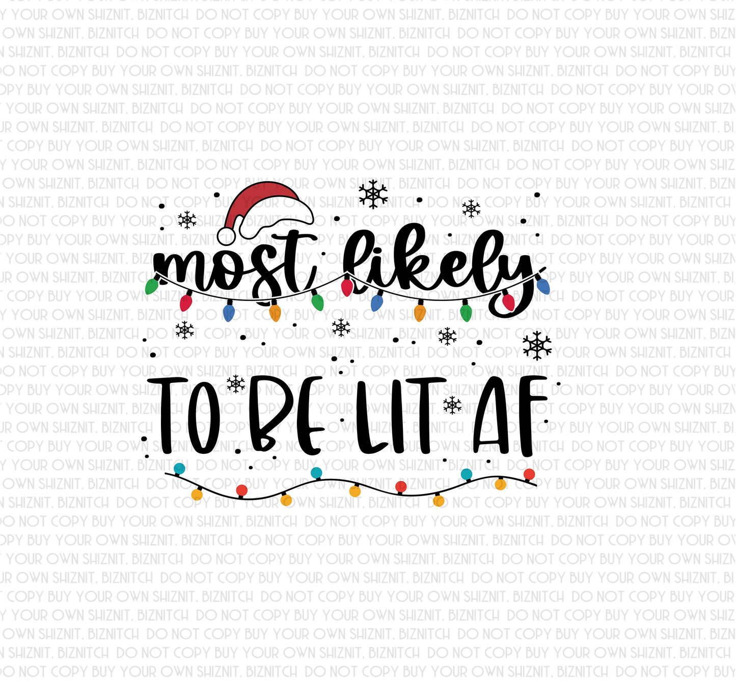 Most Likely to be Lit AF DTF (Direct to Film) Transfers, Christmas DTF Transfer Ready to Press