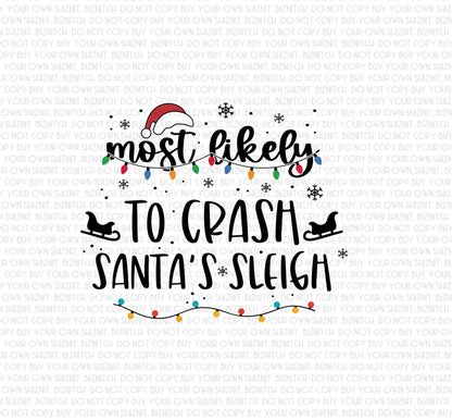 Most Likely to Crash Santa's Sleigh DTF (Direct to Film) Transfers, Christmas DTF Transfer Ready to Press