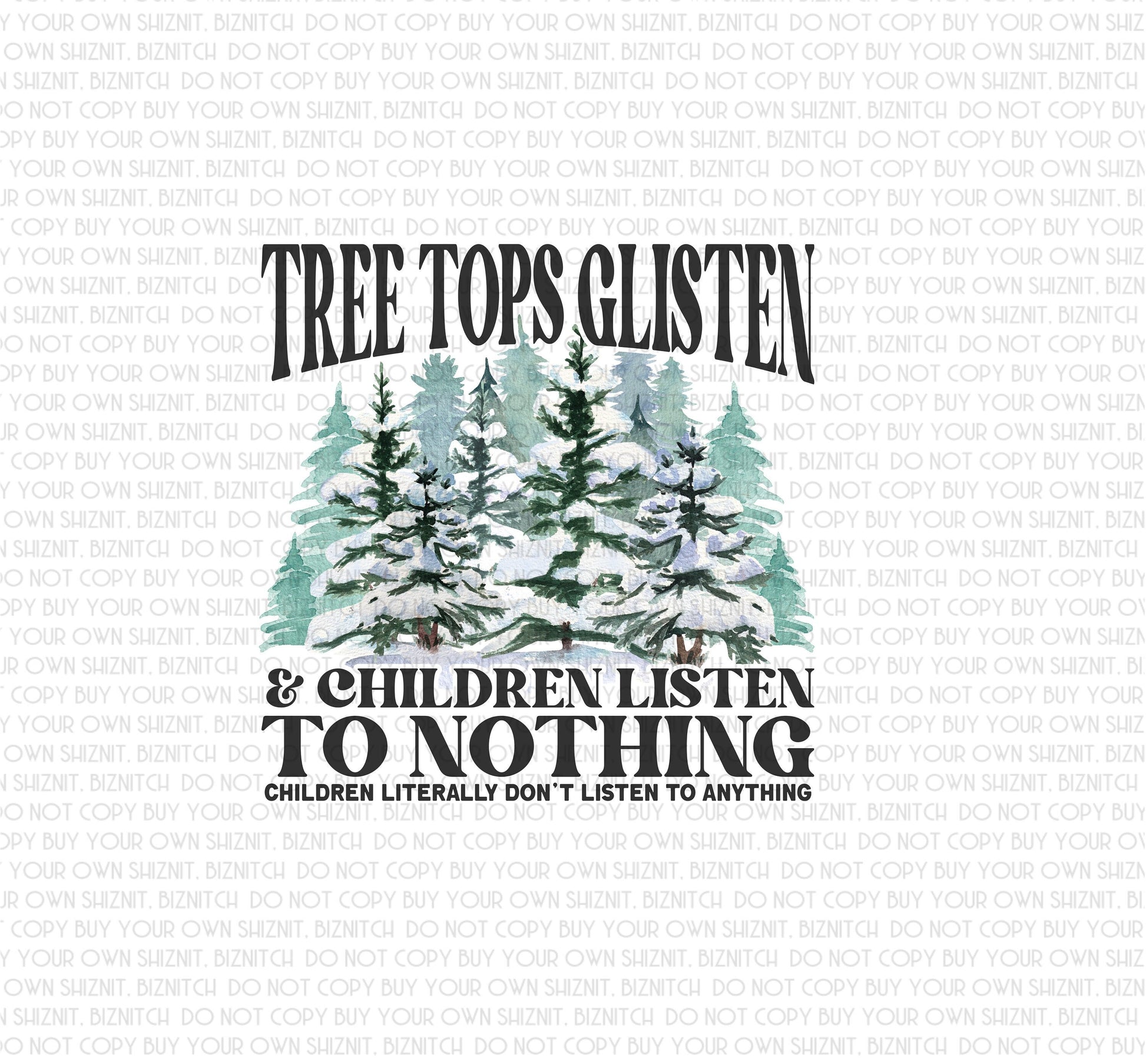 Tree Top Glisten, Kids Don't Listen DTF (Direct to Film) Transfers, Christmas DTF Transfer Ready to Press