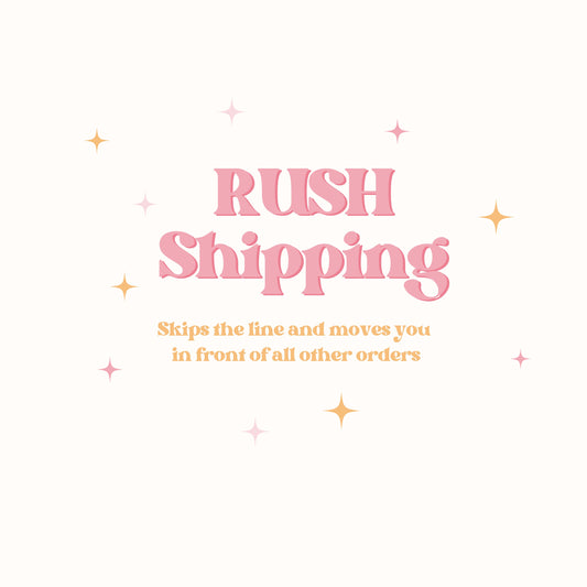 Rush Shipping Fee-Moves You in Front of all ORDERS