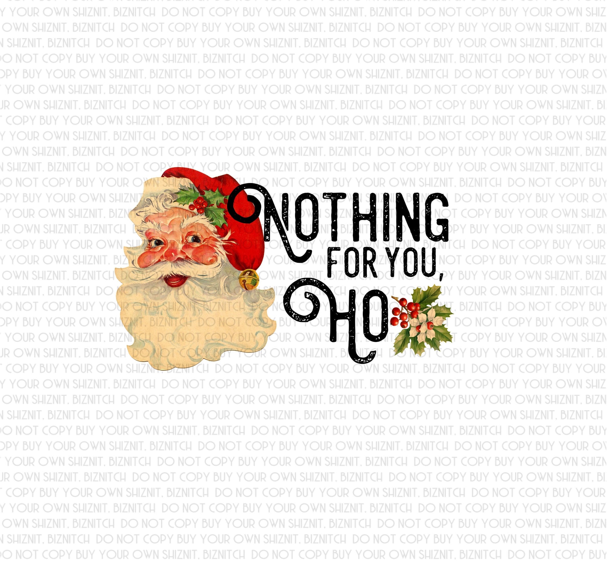 Nothing For You, Ho DTF (Direct to Film) Transfers, Christmas DTF Transfer Ready to Press