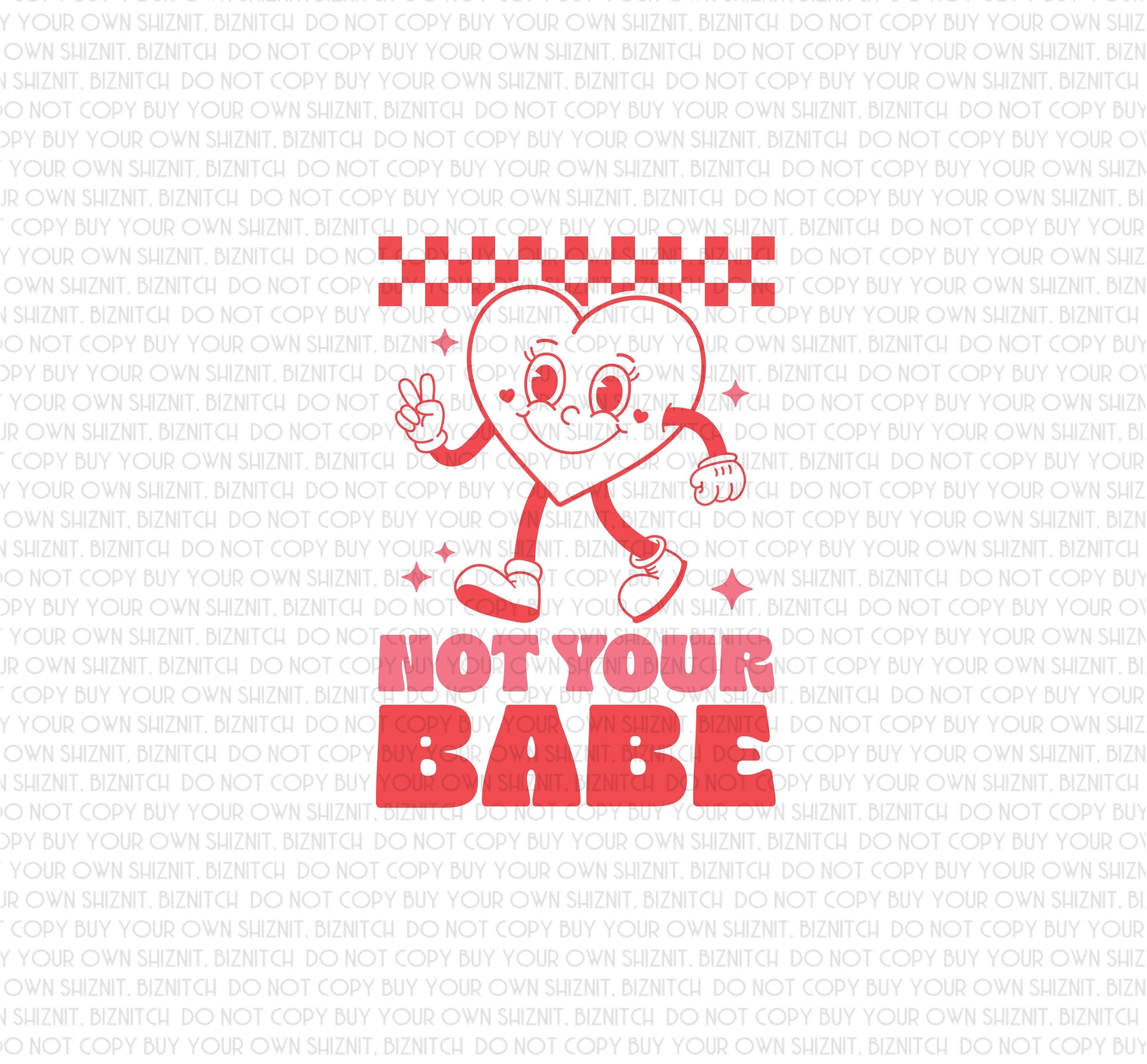 Not Your Babe DTF (Direct to Film) Transfers, Valentine's Day DTF Transfer Ready to Press, 1-3 Day Ship