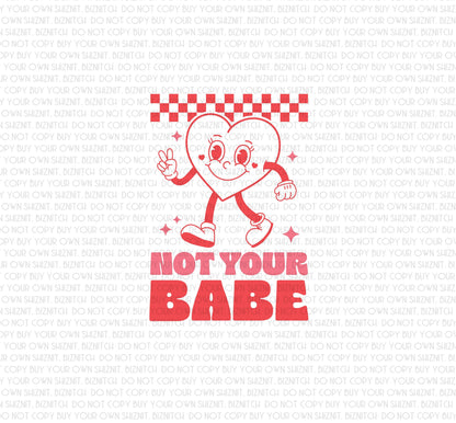 Not Your Babe DTF (Direct to Film) Transfers, Valentine's Day DTF Transfer Ready to Press, 1-3 Day Ship