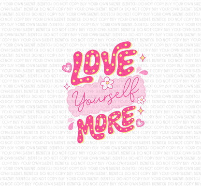 Love Yourself More DTF (Direct to Film) Transfers, Valentine's Day DTF Transfer Ready to Press, 1-3 Day Ship