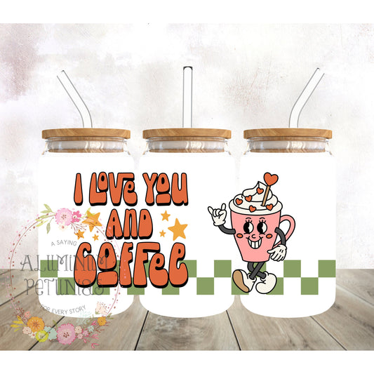 I Love You & Coffee UV DTF Cup Wrap-Valentines, 16oz Libbey Glass, Libby Glass, Ready to Apply