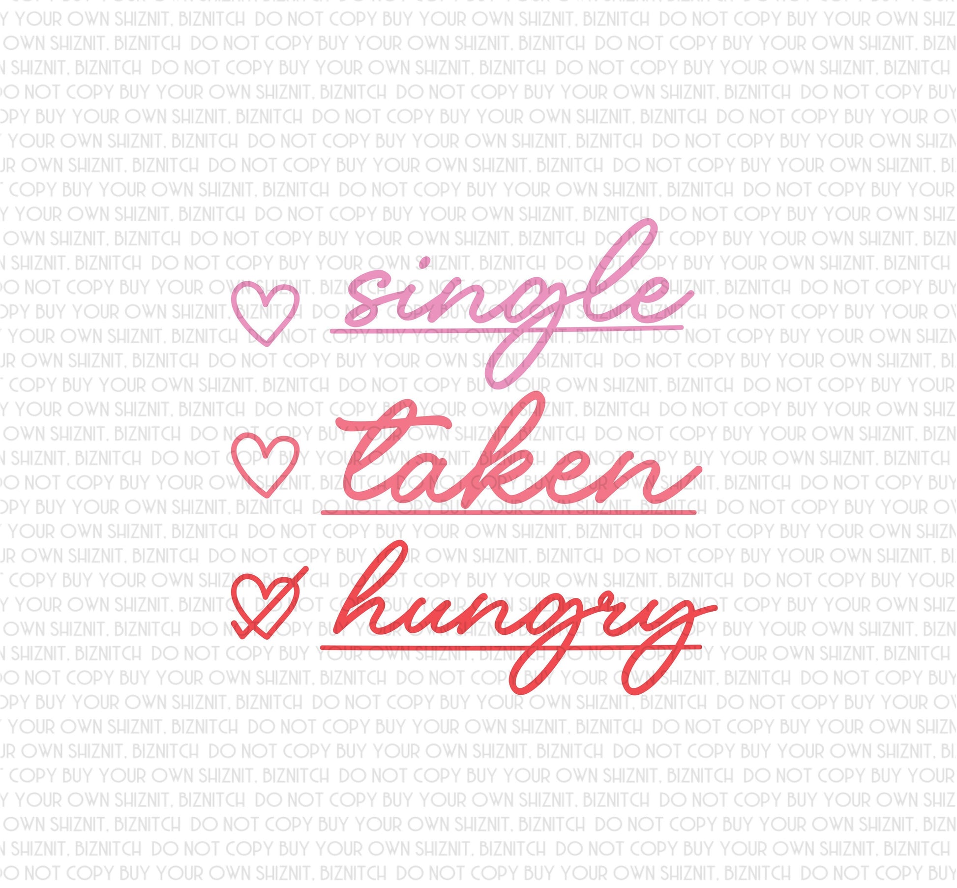 Single. Taken. Hungry. DTF (Direct to Film) Transfers, Valentine's Day DTF Transfer Ready to Press, 1-3 Day Ship