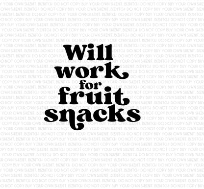 Will Work for Fruit Snacks DTF (Direct to Film) Transfers, Kids DTF Transfer Ready to Press