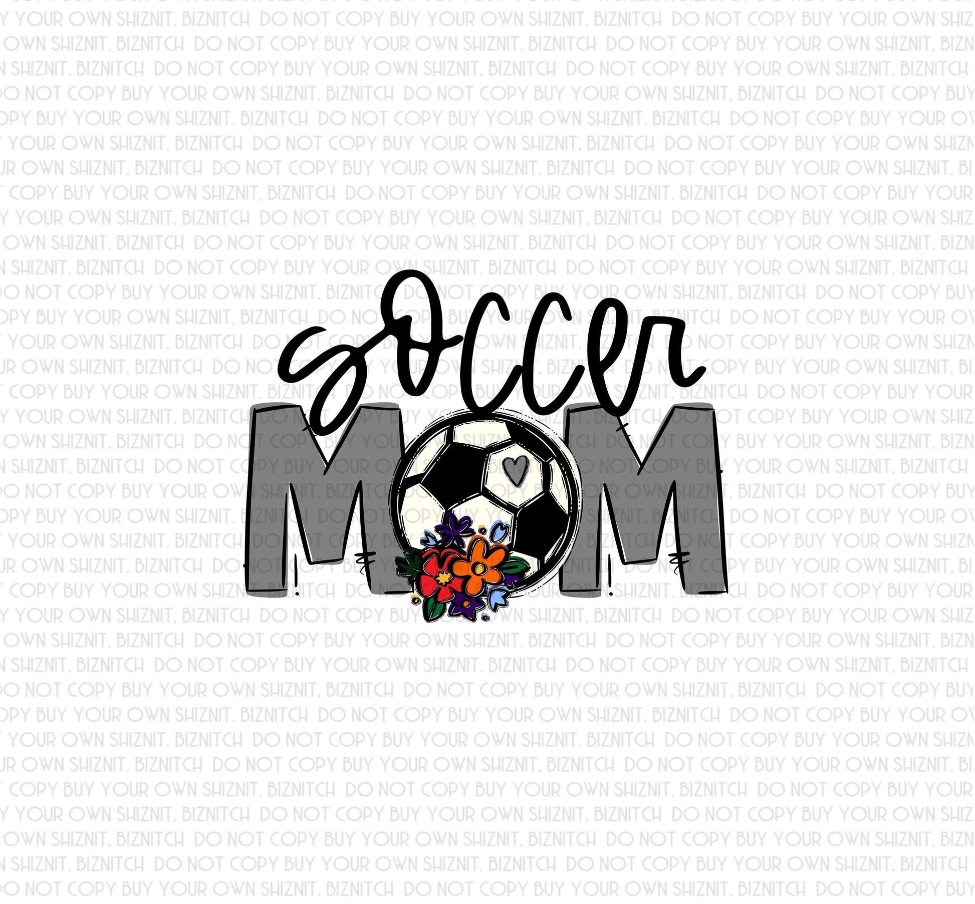 Soccer Mom w/ Flowers (Multiple Colors Avail.) DTF (Direct to Film) Transfers, Sports DTF Transfer Ready to Press, 3-5 Day Ship