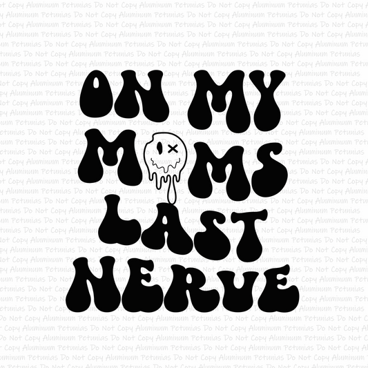 On My Mom's Last Nerve