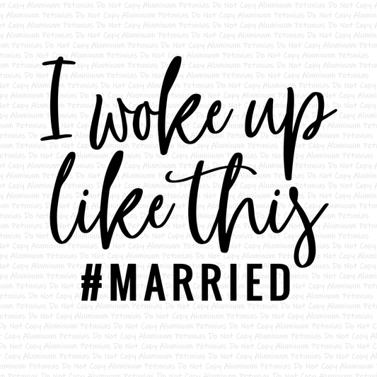 Woke Up Like This #Married