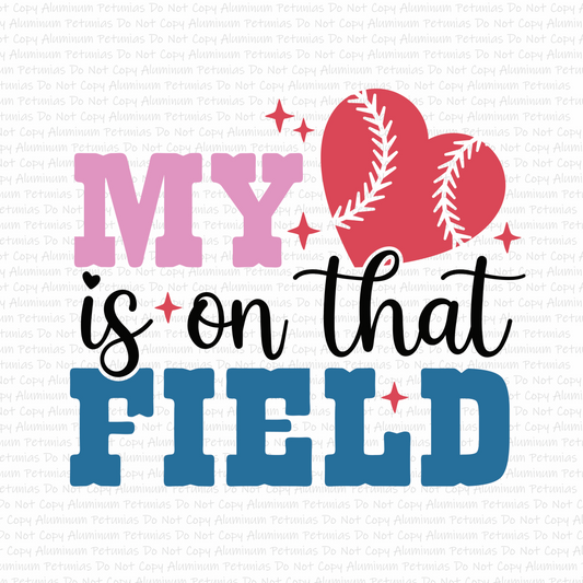 My Heart Is On That Field Baseball